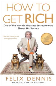 HOW TO GET RICH BY FELIX DENNIS