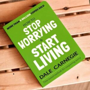 How to Stop Worrying and Start Living